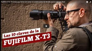 Fujifilm X-T3: 10 cosas a tener en cuenta antes de decidir si es tu cmara ideal
