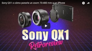 Yongnuo no ha inventado nada. Sony QX1 o cómo ponerle un 70-400 mm a un iPhone