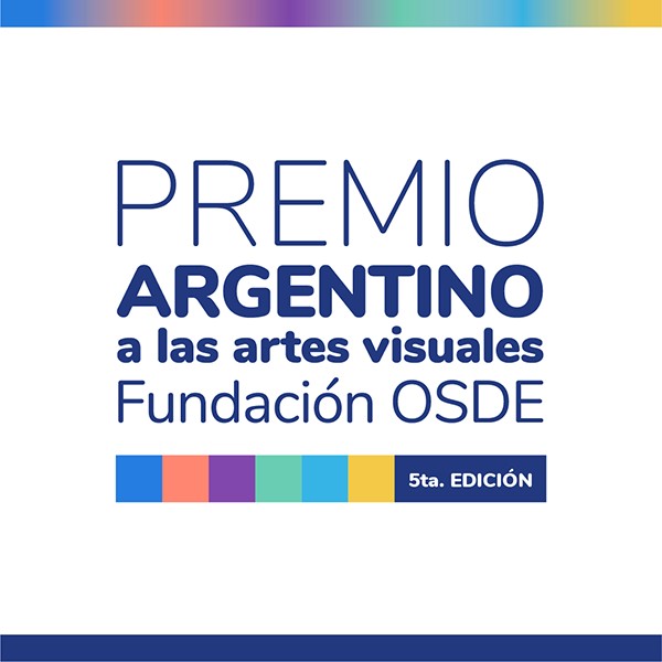 5° Premio Argentino a las Artes Visuales 2023 Fundación OSDE